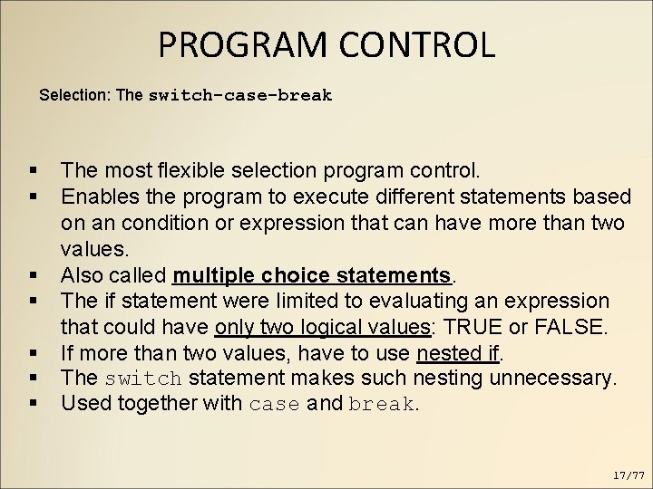 PROGRAM CONTROL Selection: The switch-case-break The most flexible selection program control. Enables the program PROGRAM CONTROL Selection: The switch-case-break The most flexible selection program control. Enables the program