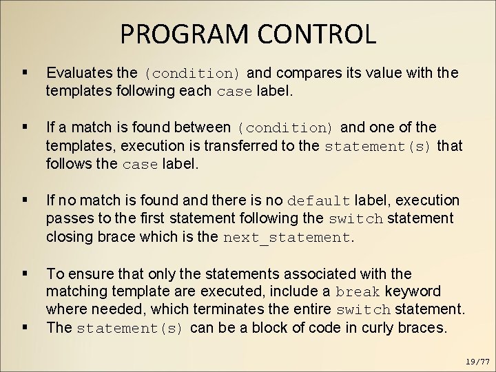 PROGRAM CONTROL Evaluates the (condition) and compares its value with the templates following each PROGRAM CONTROL Evaluates the (condition) and compares its value with the templates following each