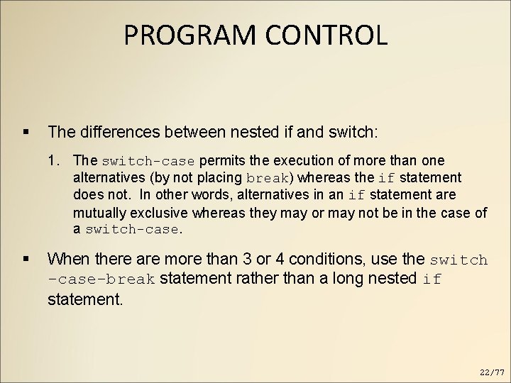 PROGRAM CONTROL The differences between nested if and switch: 1. The switch-case permits the PROGRAM CONTROL The differences between nested if and switch: 1. The switch-case permits the