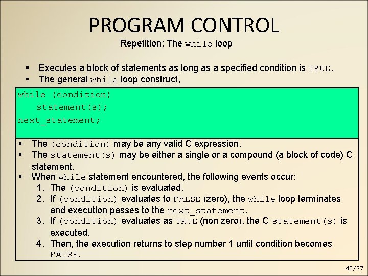 PROGRAM CONTROL Repetition: The while loop Executes a block of statements as long as PROGRAM CONTROL Repetition: The while loop Executes a block of statements as long as