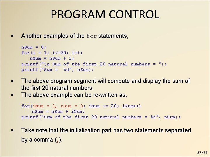 PROGRAM CONTROL Another examples of the for statements, n. Sum = 0; for(i = PROGRAM CONTROL Another examples of the for statements, n. Sum = 0; for(i =
