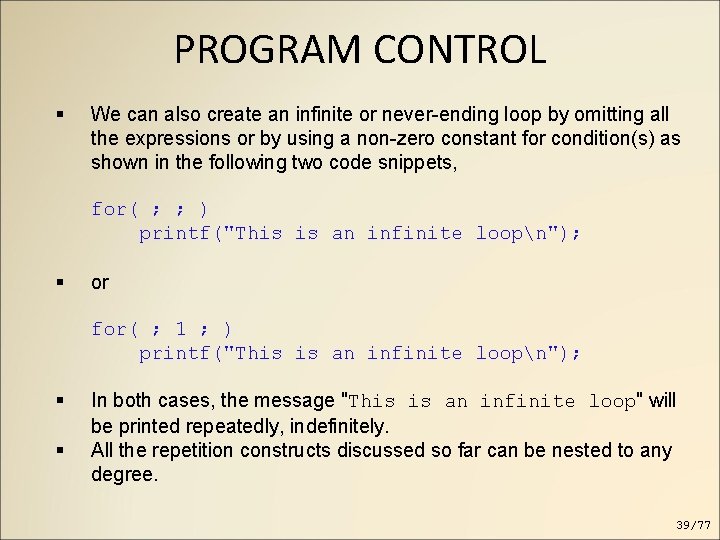 PROGRAM CONTROL We can also create an infinite or never-ending loop by omitting all PROGRAM CONTROL We can also create an infinite or never-ending loop by omitting all