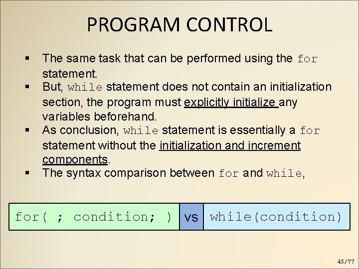 PROGRAM CONTROL The same task that can be performed using the for statement. But, PROGRAM CONTROL The same task that can be performed using the for statement. But,