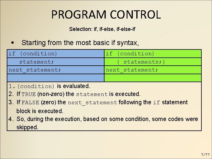 PROGRAM CONTROL Selection: if, if-else-if Starting from the most basic if syntax, if (condition) PROGRAM CONTROL Selection: if, if-else-if Starting from the most basic if syntax, if (condition)