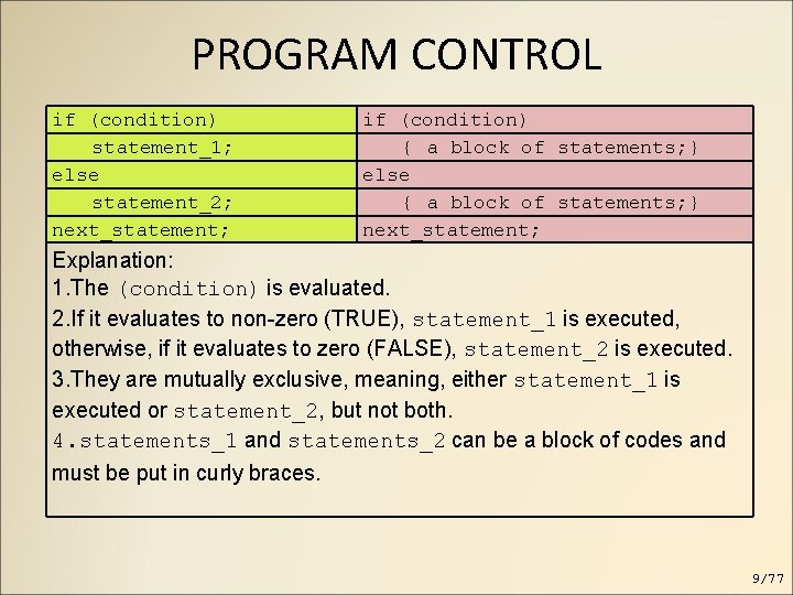 PROGRAM CONTROL if (condition) statement_1; else statement_2; next_statement; if (condition) { a block of PROGRAM CONTROL if (condition) statement_1; else statement_2; next_statement; if (condition) { a block of