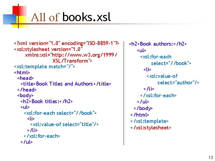 All of books. xsl <? xml version="1. 0" encoding="ISO-8859 -1"? > <xsl: stylesheet version="1.