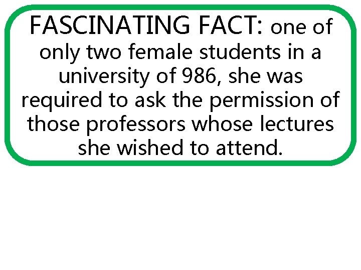 FASCINATING FACT: one of only two female students in a university of 986, she