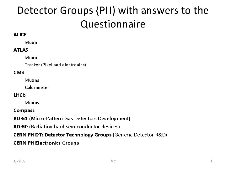 Detector Groups (PH) with answers to the Questionnaire ALICE Muon ATLAS Muon Tracker (Pixel