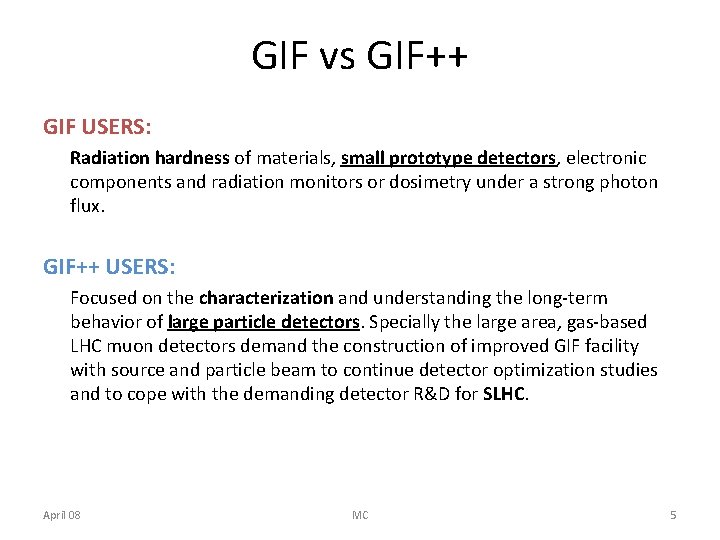 GIF vs GIF++ GIF USERS: Radiation hardness of materials, small prototype detectors, electronic components