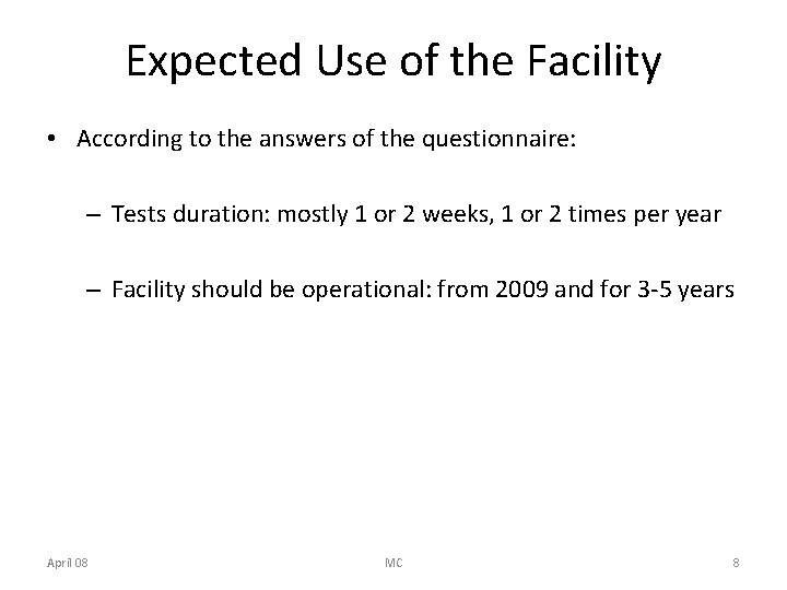 Expected Use of the Facility • According to the answers of the questionnaire: –