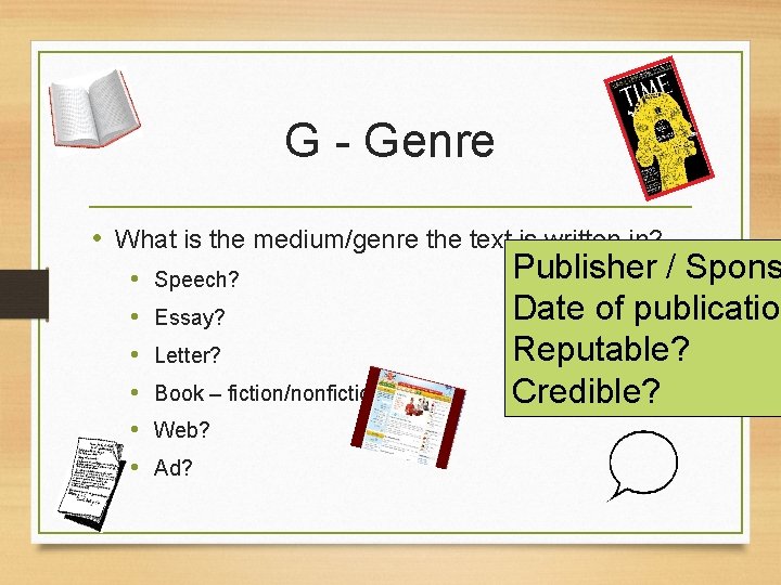 G - Genre • What is the medium/genre the text is written in? •