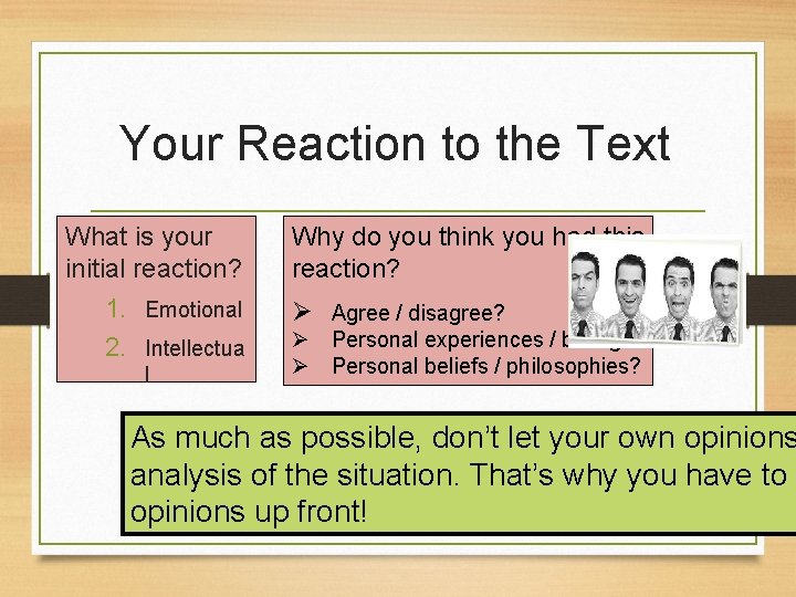Your Reaction to the Text What is your initial reaction? 1. Emotional 2. Intellectua
