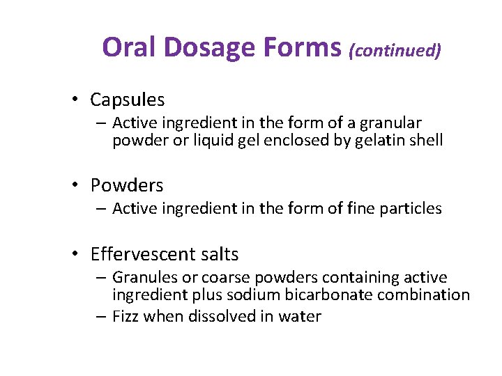 Oral Dosage Forms (continued) • Capsules – Active ingredient in the form of a