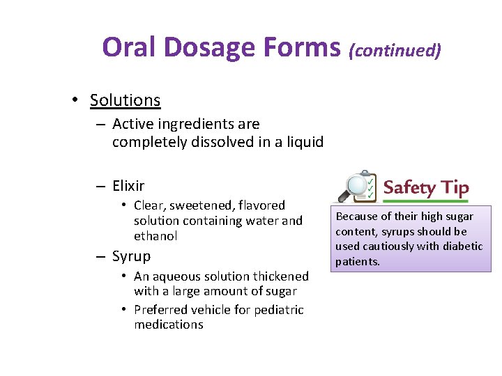 Oral Dosage Forms (continued) • Solutions – Active ingredients are completely dissolved in a
