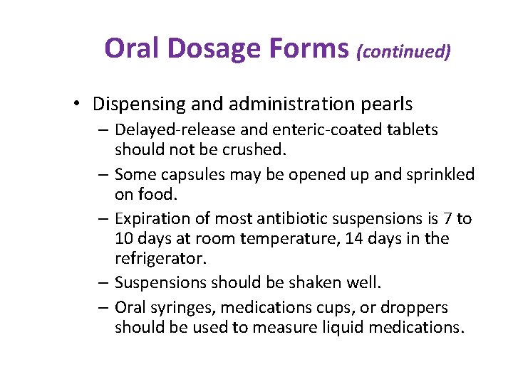 Oral Dosage Forms (continued) • Dispensing and administration pearls – Delayed-release and enteric-coated tablets