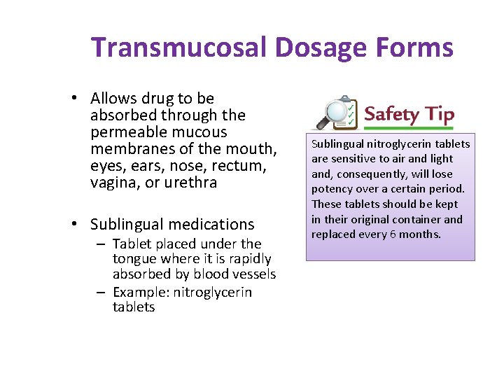 Transmucosal Dosage Forms • Allows drug to be absorbed through the permeable mucous membranes