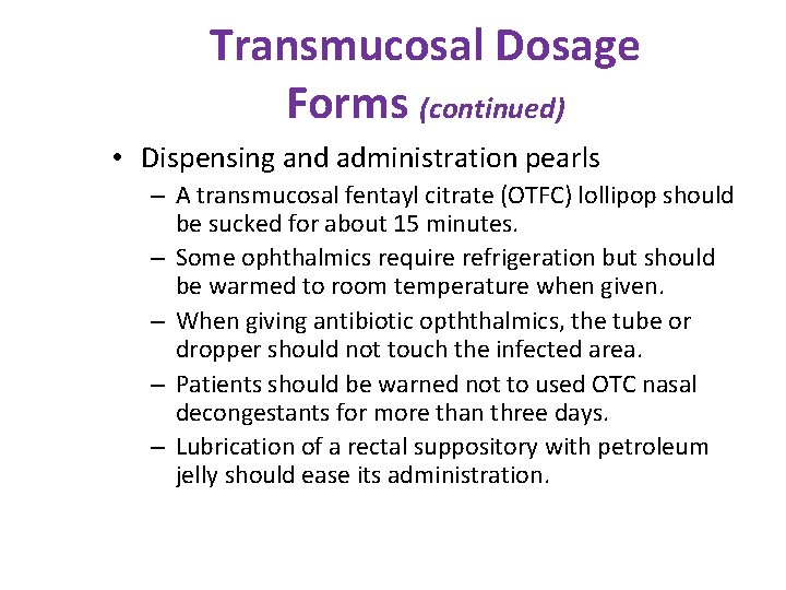 Transmucosal Dosage Forms (continued) • Dispensing and administration pearls – A transmucosal fentayl citrate