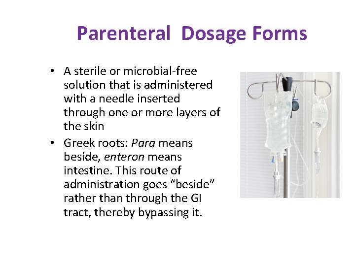 Parenteral Dosage Forms • A sterile or microbial-free solution that is administered with a