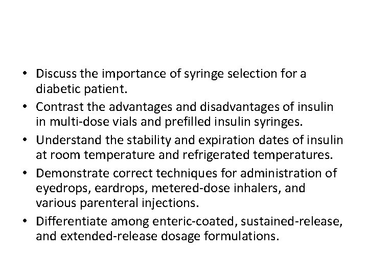 Learning Objectives (continued) • Discuss the importance of syringe selection for a diabetic patient.