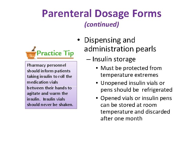 Parenteral Dosage Forms (continued) • Dispensing and administration pearls Pharmacy personnel should inform patients