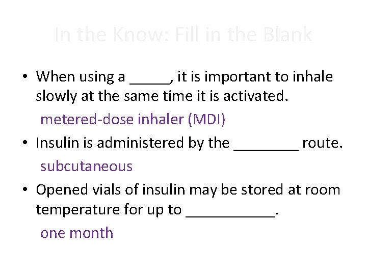 In the Know: Fill in the Blank • When using a _____, it is