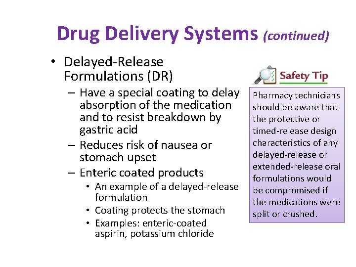 Drug Delivery Systems (continued) • Delayed-Release Formulations (DR) – Have a special coating to