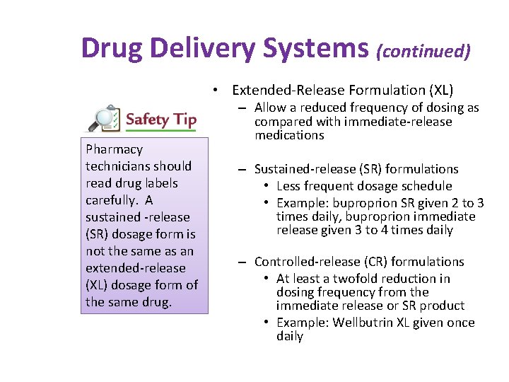 Drug Delivery Systems (continued) • Extended-Release Formulation (XL) Pharmacy technicians should read drug labels