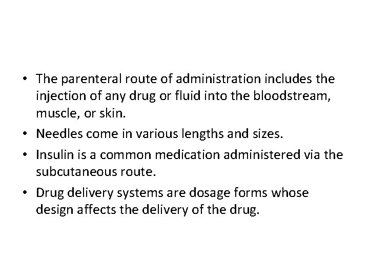 Chapter Summary (continued) • The parenteral route of administration includes the injection of any