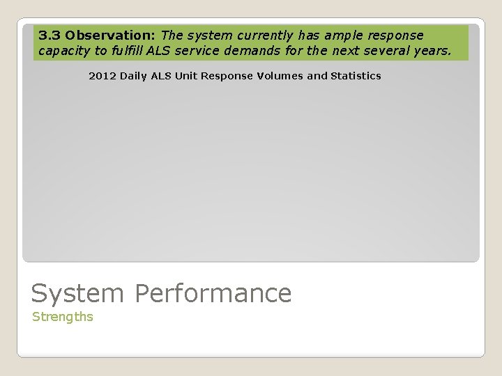 3. 3 Observation: The system currently has ample response capacity to fulfill ALS service