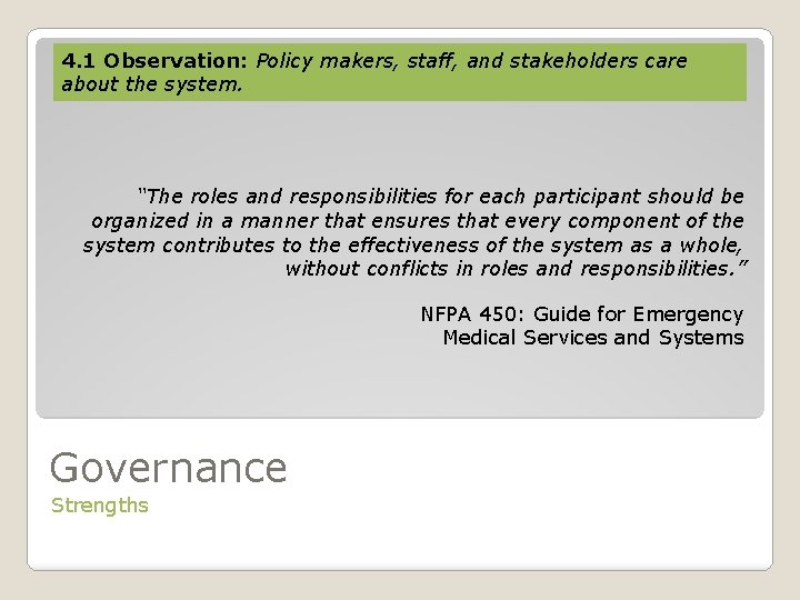 4. 1 Observation: Policy makers, staff, and stakeholders care about the system. “The roles