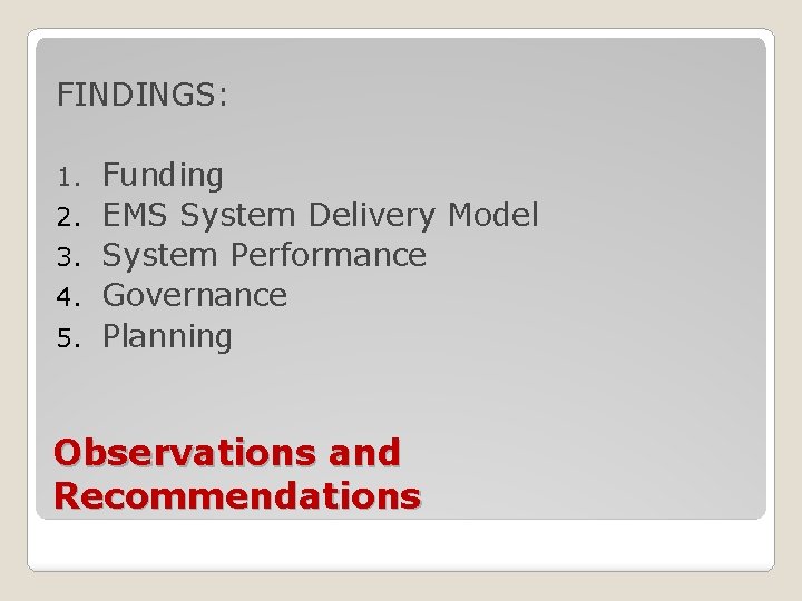 FINDINGS: 1. 2. 3. 4. 5. Funding EMS System Delivery Model System Performance Governance