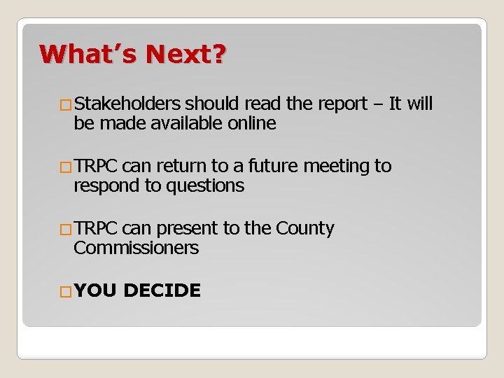 What’s Next? �Stakeholders should read the report – It will be made available online