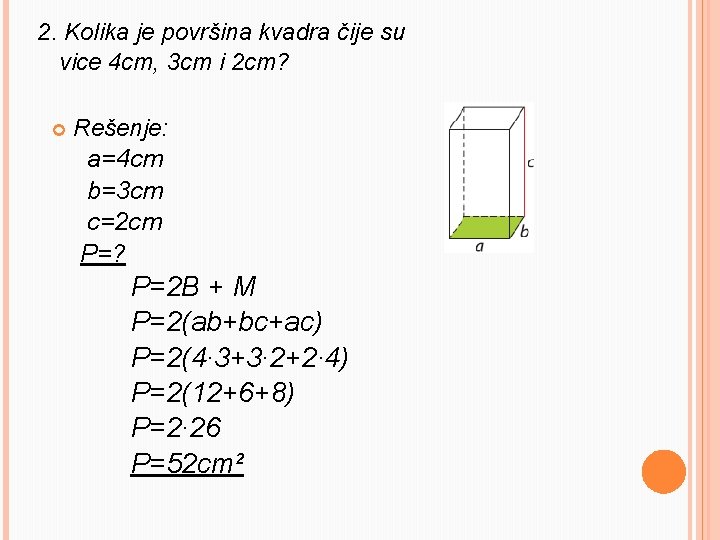 2. Kolika je površina kvadra čije su vice 4 cm, 3 cm i 2