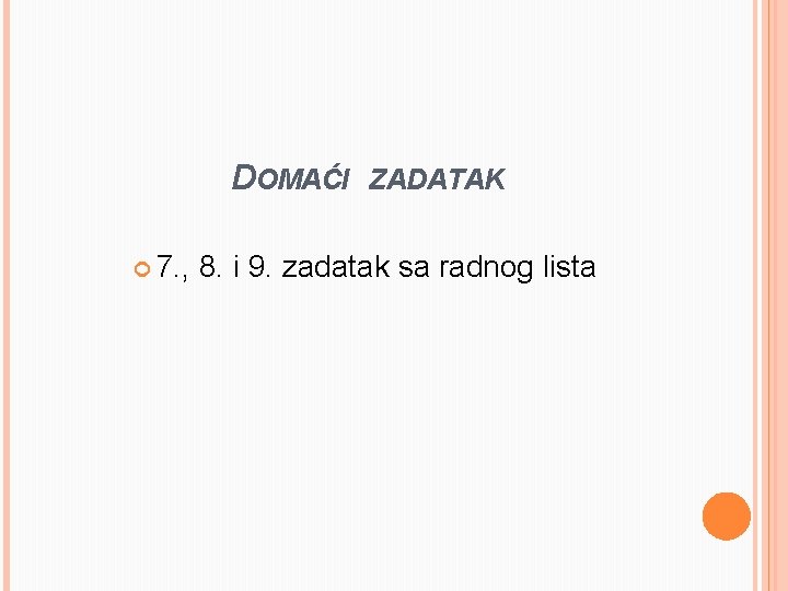 DOMAĆI 7. , ZADATAK 8. i 9. zadatak sa radnog lista 