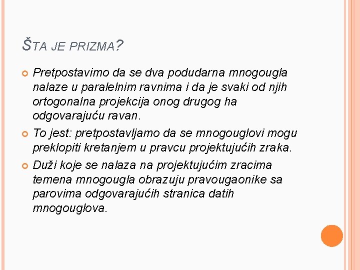 ŠTA JE PRIZMA? Pretpostavimo da se dva podudarna mnogougla nalaze u paralelnim ravnima i