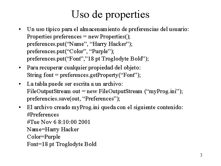 Uso de properties • Un uso típico para el almacenamiento de preferencias del usuario: