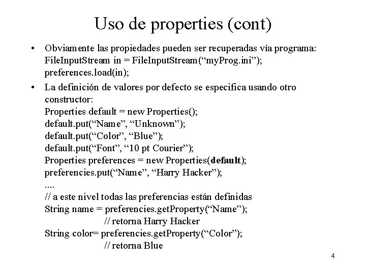 Uso de properties (cont) • Obviamente las propiedades pueden ser recuperadas vía programa: File.