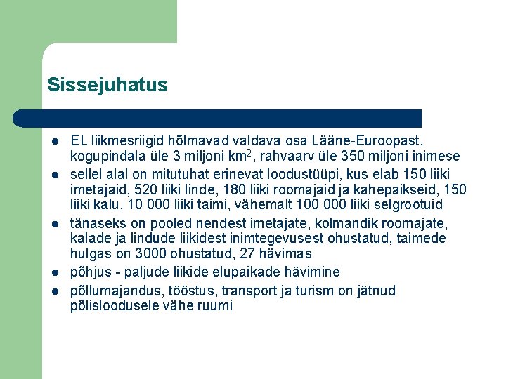 Sissejuhatus l l l EL liikmesriigid hõlmavad valdava osa Lääne-Euroopast, kogupindala üle 3 miljoni