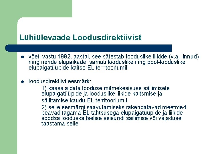 Lühiülevaade Loodusdirektiivist l võeti vastu 1992. aastal, see sätestab looduslike liikide (v. a. linnud)