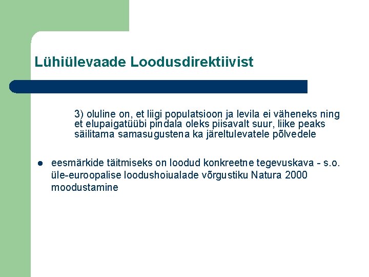 Lühiülevaade Loodusdirektiivist 3) oluline on, et liigi populatsioon ja levila ei väheneks ning et