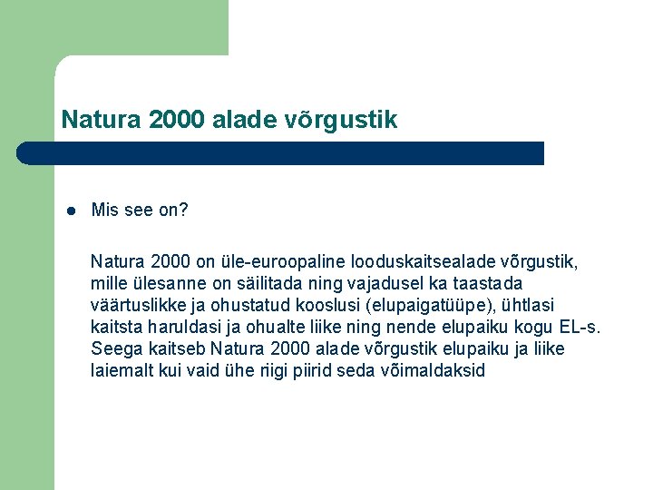 Natura 2000 alade võrgustik l Mis see on? Natura 2000 on üle-euroopaline looduskaitsealade võrgustik,