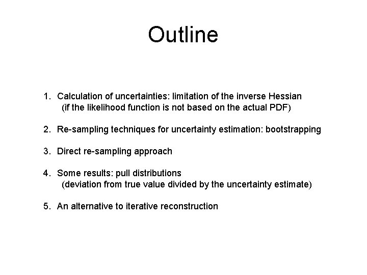 Outline 1. Calculation of uncertainties: limitation of the inverse Hessian (if the likelihood function