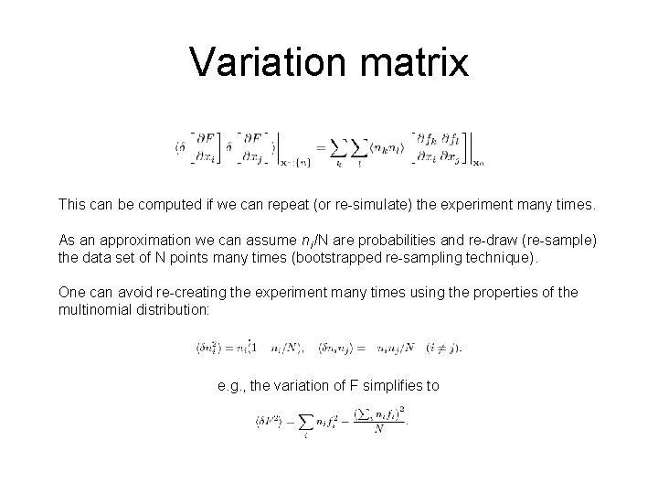 Variation matrix This can be computed if we can repeat (or re-simulate) the experiment