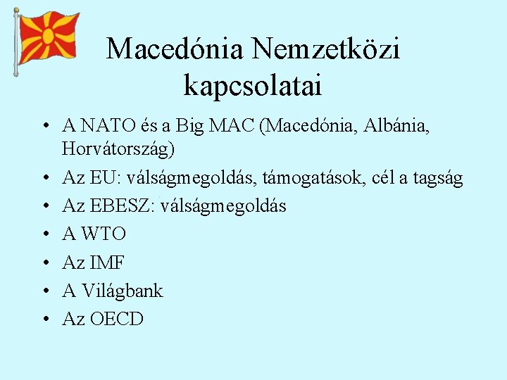 Macedónia Nemzetközi kapcsolatai • A NATO és a Big MAC (Macedónia, Albánia, Horvátország) •