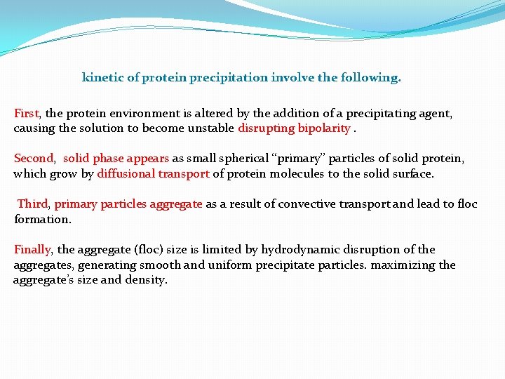 kinetic of protein precipitation involve the following. First, the protein environment is altered by