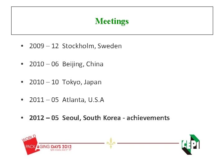 Meetings • 2009 – 12 Stockholm, Sweden • 2010 – 06 Beijing, China • Meetings • 2009 – 12 Stockholm, Sweden • 2010 – 06 Beijing, China •