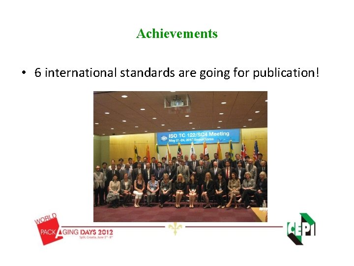 Achievements • 6 international standards are going for publication! Achievements • 6 international standards are going for publication!