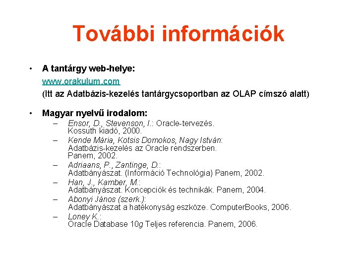 További információk • A tantárgy web-helye: www. orakulum. com (Itt az Adatbázis-kezelés tantárgycsoportban az