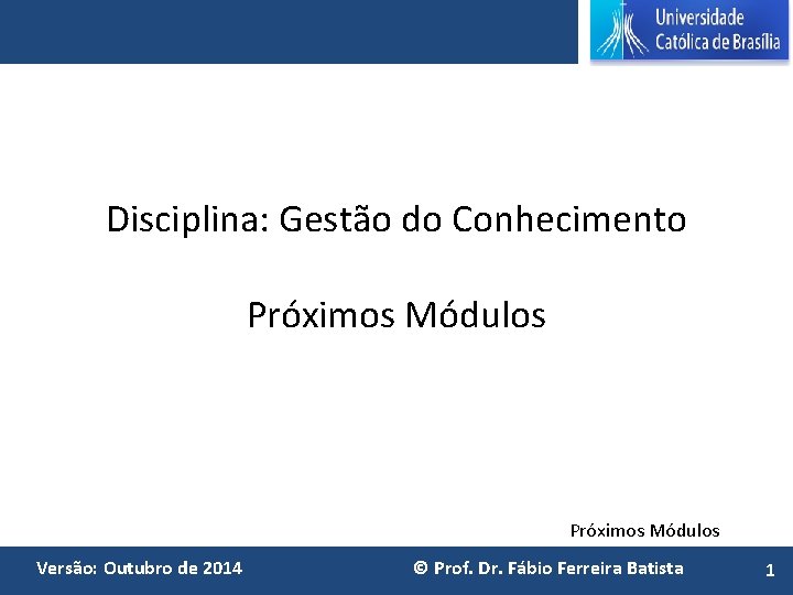 Disciplina Gesto do Conhecimento Prximos Mdulos Verso Outubro