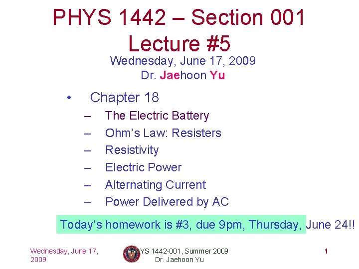 PHYS 1442 – Section 001 Lecture #5 Wednesday, June 17, 2009 Dr. Jaehoon Yu